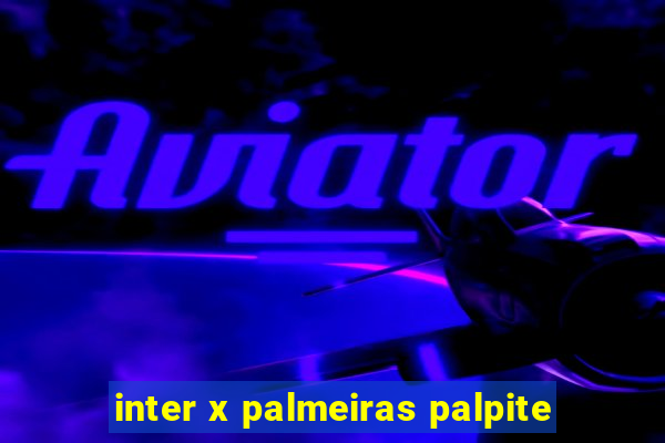 inter x palmeiras palpite